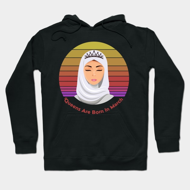 Queens are born in March Female in Hijab Retro Vintage Hoodie by SweetMay